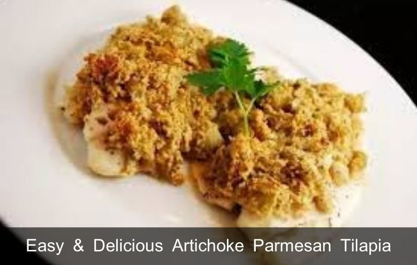 Easy & Delicious Artichoke Parmesan Tilapia